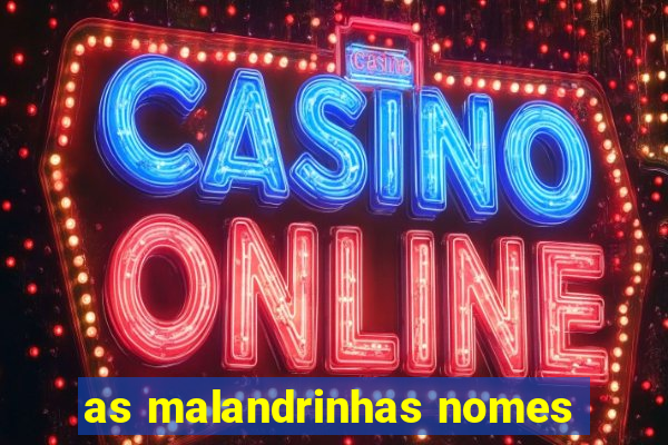 as malandrinhas nomes